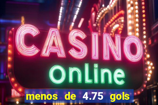 menos de 4.75 gols o que significa